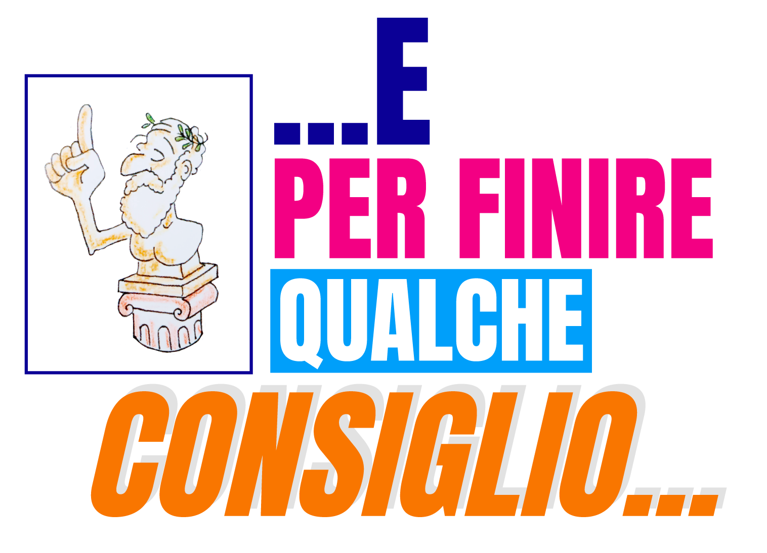 ... E per finire, qualche consiglio